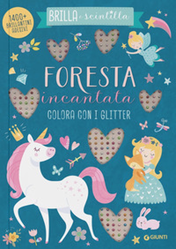 Foresta incantata. Colora con i glitter. Brilla e scintilla - Librerie.coop