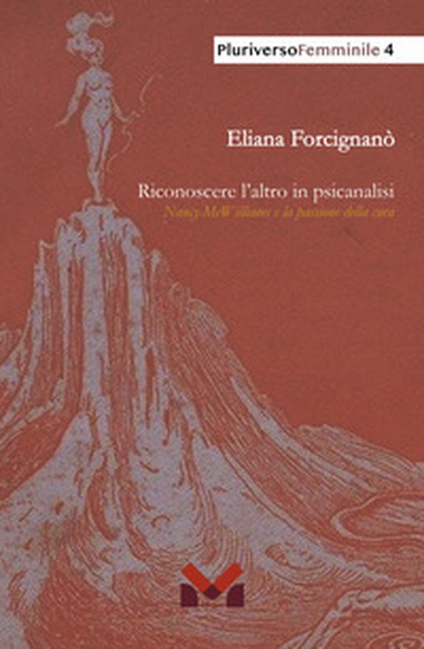 Riconoscere l'altro in psicanalisi. Nancy McWilliams e la passione della cura - Librerie.coop Riconoscere l'altro in psicanalisi. Nancy McWilliams e la passione della cura - Librerie.coop