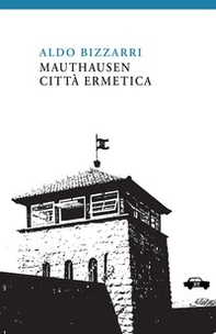 Mauthausen città ermetica - Librerie.coop
