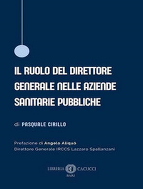 Il ruolo del direttore generale nelle aziende sanitarie pubbliche - Librerie.coop Il ruolo del direttore generale nelle aziende sanitarie pubbliche - Librerie.coop