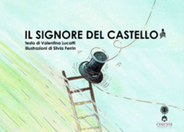 Il signore del castello. La storia fantastica dei Ciucioi. Kamishibai - Librerie.coop Il signore del castello. La storia fantastica dei Ciucioi. Kamishibai - Librerie.coop