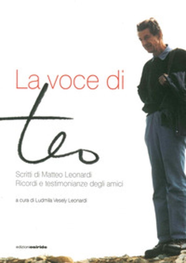 La voce di Teo. Scritti di Matteo Leonardi. Ricordi e testimonianze degli amici - Librerie.coop La voce di Teo. Scritti di Matteo Leonardi. Ricordi e testimonianze degli amici - Librerie.coop