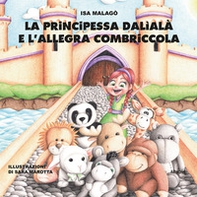 La principessa Dalìalà e l'allegra combriccola - Librerie.coop La principessa Dalìalà e l'allegra combriccola - Librerie.coop