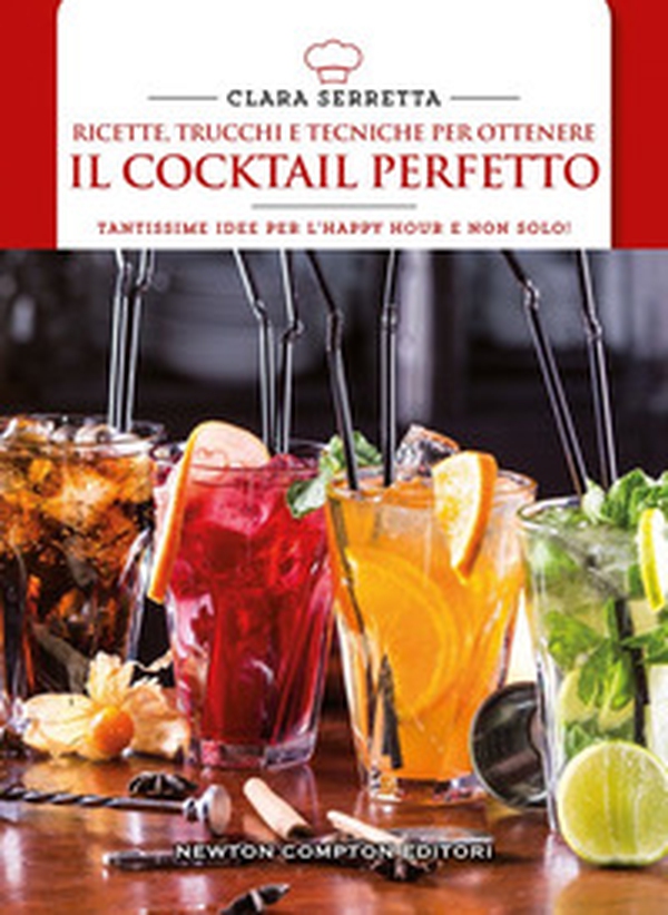 Ricette, trucchi e tecniche per ottenere il cocktail perfetto - Librerie.coop Ricette, trucchi e tecniche per ottenere il cocktail perfetto - Librerie.coop