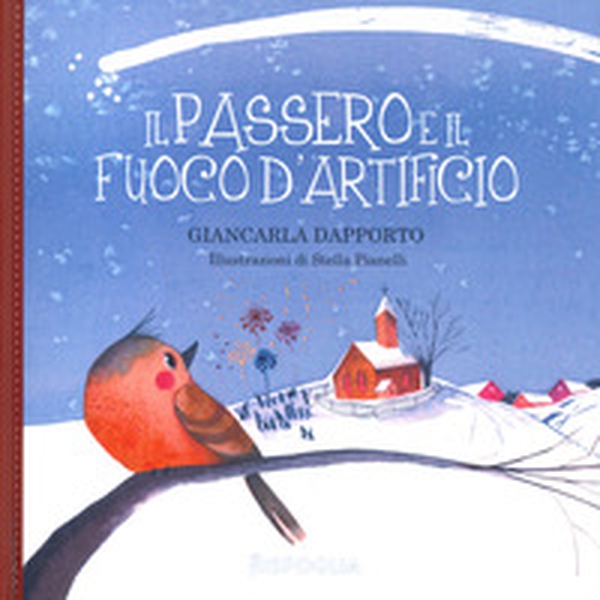 Il passero e il fuoco d'artificio - Librerie.coop Il passero e il fuoco d'artificio - Librerie.coop
