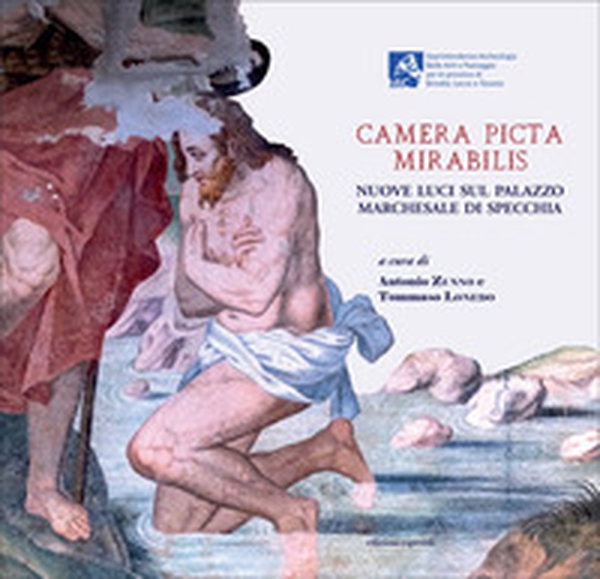 Camera Picta Mirabilis. Nuove luci sul palazzo marchesale di Specchia - Librerie.coop