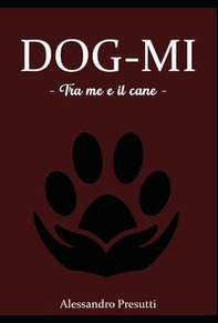Dog-mi. Tra me e il cane - Librerie.coop