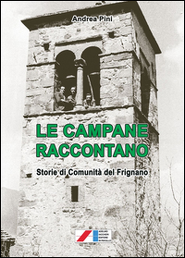 Le campane raccontano. Storie di comunità del Frignano - Librerie.coop Le campane raccontano. Storie di comunità del Frignano - Librerie.coop