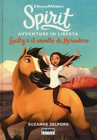 Lucky e il cavallo di Miradero. Spirit. Avventure in libertà - Librerie.coop