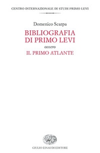 Bibliografia di Primo Levi ovvero Il primo atlante - Librerie.coop
