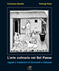L'arte culinaria nel Bel Paese. Regole e tradizioni di conventi e abbazie - Librerie.coop L'arte culinaria nel Bel Paese. Regole e tradizioni di conventi e abbazie - Librerie.coop