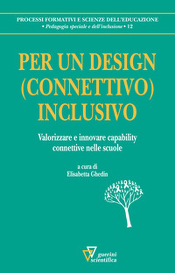 Per un design (connettivo) inclusivo. Valorizzare e innovare capability connettive nelle scuole - Librerie.coop Per un design (connettivo) inclusivo. Valorizzare e innovare capability connettive nelle scuole - Librerie.coop