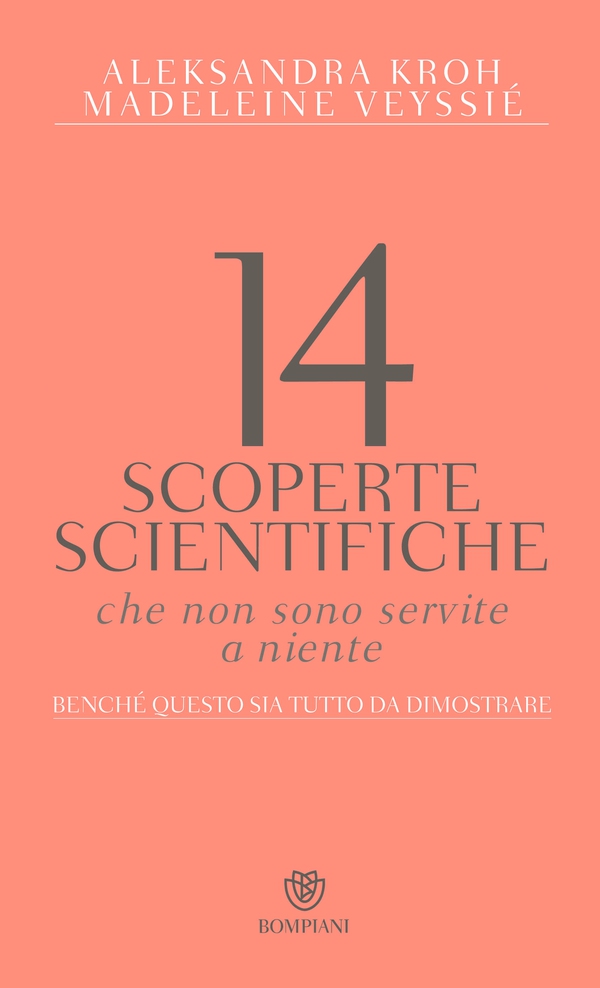 14 scoperte scientifiche che non sono servite a niente - Librerie.coop 14 scoperte scientifiche che non sono servite a niente - Librerie.coop