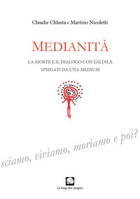 Medianità. La morte e il dialogo con l'aldilà spiegati da una medium - Librerie.coop