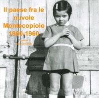 Un paese fra le nuvole. Montecopiolo 1900-1960 - Librerie.coop