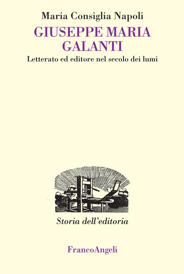 Giuseppe Maria Galanti. Letterato ed editore nel secolo dei lumi - Librerie.coop Giuseppe Maria Galanti. Letterato ed editore nel secolo dei lumi - Librerie.coop