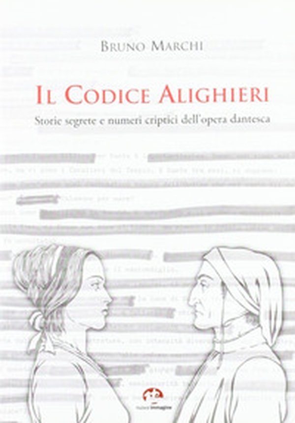 Il codice Alighieri. Storie segrete e numeri criptici dell'opera dantesca - Librerie.coop Il codice Alighieri. Storie segrete e numeri criptici dell'opera dantesca - Librerie.coop