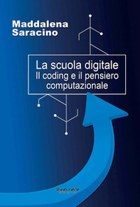 La scuola digitale. Il coding e il pensiero computazionale - Librerie.coop La scuola digitale. Il coding e il pensiero computazionale - Librerie.coop