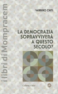 La democrazia sopravviverà a questo secolo? - Librerie.coop La democrazia sopravviverà a questo secolo? - Librerie.coop