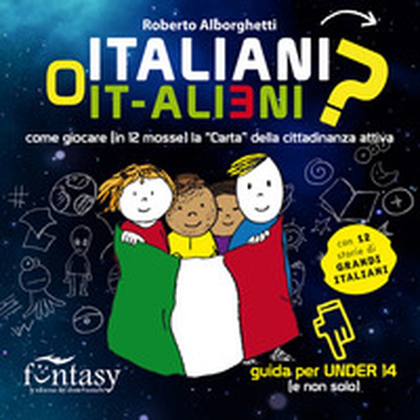 Italiani o It-alieni? Come giocare (in 12 mosse) la "Carta" della cittadinanza attiva - Librerie.coop Italiani o It-alieni? Come giocare (in 12 mosse) la "Carta" della cittadinanza attiva - Librerie.coop