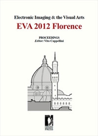 Electronic imaging & the visual arts. EVA 2012 Florence - Librerie.coop