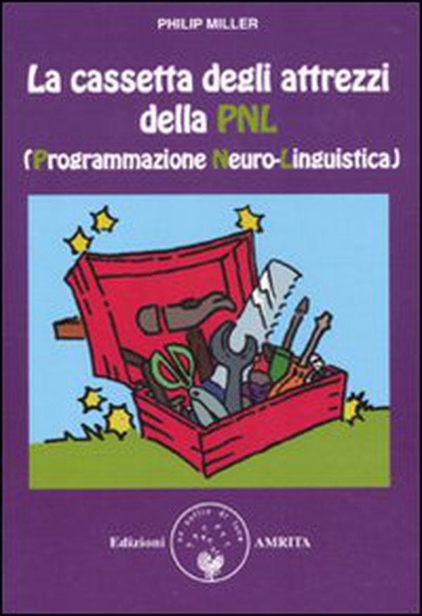 La cassetta degli attrezzi della PNL (Programmazione Neuro-Linguistica) - Librerie.coop La cassetta degli attrezzi della PNL (Programmazione Neuro-Linguistica) - Librerie.coop