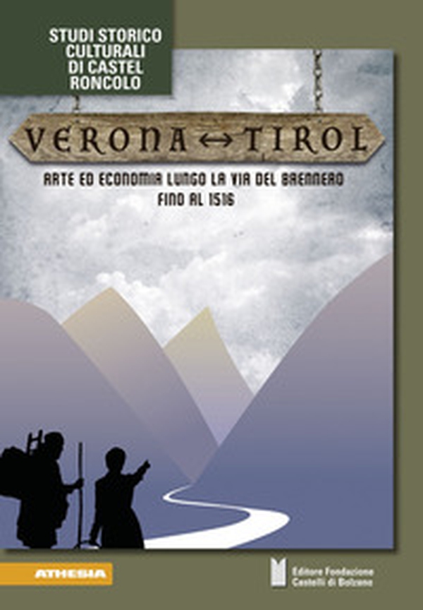 Verona-Tirol. Arte ed economia lungo la via del Brennero fino al 1516 - Librerie.coop