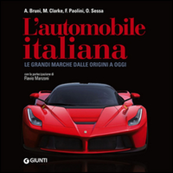 L'automobile italiana. Le grandi marche dalle origini a oggi - Librerie.coop L'automobile italiana. Le grandi marche dalle origini a oggi - Librerie.coop