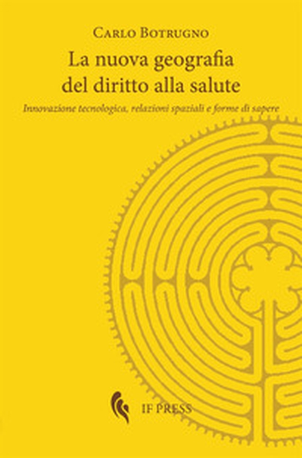 La nuova geografia del diritto alla salute. Innovazione tecnologica, relazioni spaziali e forme di sapere - Librerie.coop La nuova geografia del diritto alla salute. Innovazione tecnologica, relazioni spaziali e forme di sapere - Librerie.coop