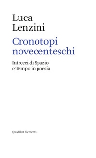 Cronotopi novecenteschi. Intrecci di spazio e tempo in poesia - Librerie.coop Cronotopi novecenteschi. Intrecci di spazio e tempo in poesia - Librerie.coop