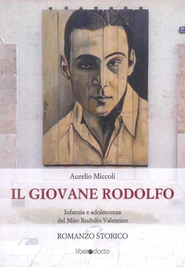 Il giovane Rodolfo. Infanzia e adolescenza del mito Rodolfo Valentino - Librerie.coop