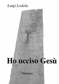 Ho ucciso Gesù - Librerie.coop