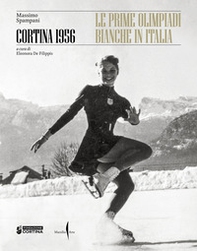 Cortina 1956. Le prime olimpiadi bianche in Italia - Librerie.coop