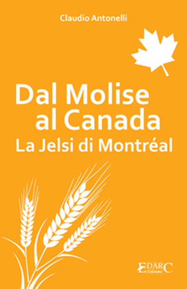 Dal Molise al Canada. La Jelsi di Montréal - Librerie.coop Dal Molise al Canada. La Jelsi di Montréal - Librerie.coop