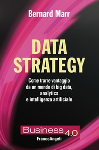 Data strategy. Come trarre vantaggio da un mondo di big data, analytics e intelligenza artificiale - Librerie.coop