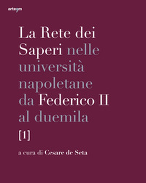 La rete dei saperi nelle università napoletane da Federico II al duemila - Librerie.coop La rete dei saperi nelle università napoletane da Federico II al duemila - Librerie.coop