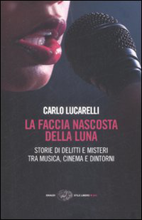 La faccia nascosta della luna. Storie di delitti e misteri tra musica, cinema e dintorni - Librerie.coop La faccia nascosta della luna. Storie di delitti e misteri tra musica, cinema e dintorni - Librerie.coop