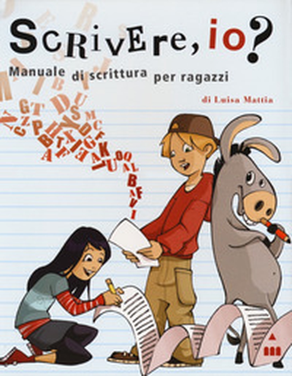 Scrivere, io? Manuale di scrittura per ragazzi - Librerie.coop Scrivere, io? Manuale di scrittura per ragazzi - Librerie.coop