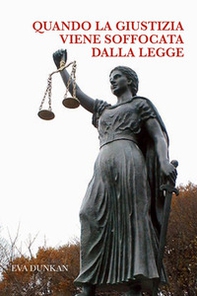Quando la giustizia viene soffocata dalla legge - Librerie.coop Quando la giustizia viene soffocata dalla legge - Librerie.coop