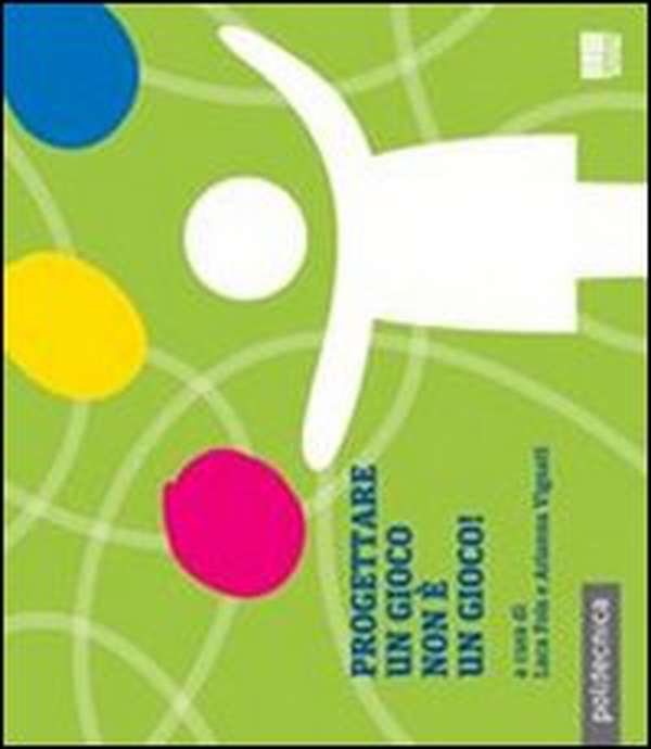 Progettare un gioco non è un gioco - Librerie.coop Progettare un gioco non è un gioco - Librerie.coop