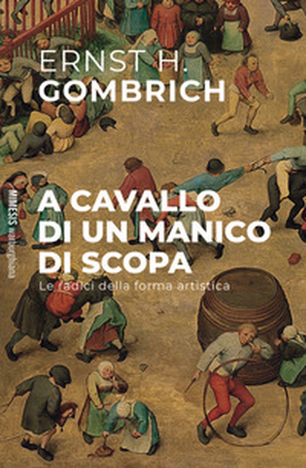 A cavallo di un manico di scopa. Le radici della forma artistica - Librerie.coop A cavallo di un manico di scopa. Le radici della forma artistica - Librerie.coop