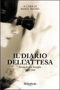 Il diario dell'attesa. Storia di una famiglia 1943-1945 - Librerie.coop