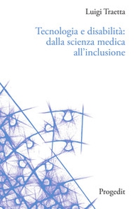 Tecnologia e disabilità: dalla scienza medica all'inclusione - Librerie.coop Tecnologia e disabilità: dalla scienza medica all'inclusione - Librerie.coop
