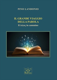 Il grande viaggio della parola. Il logos in cammino - Librerie.coop