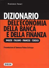 Dizionario dell'economia della banca e della finanza. Ediz. inglese, italiana, francese e tedesca - Librerie.coop