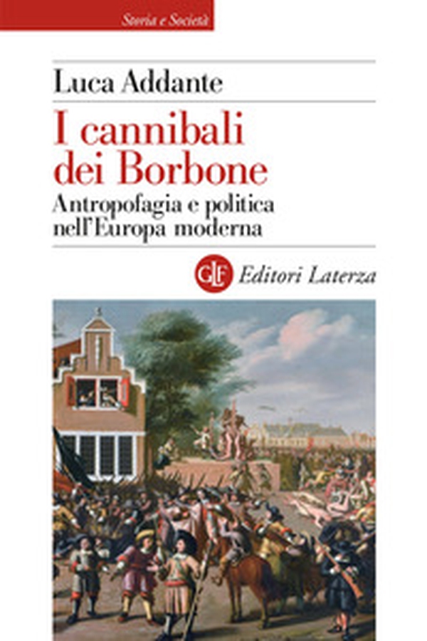 I cannibali dei Borbone. Antropofagia e politica nell'Europa moderna - Librerie.coop I cannibali dei Borbone. Antropofagia e politica nell'Europa moderna - Librerie.coop