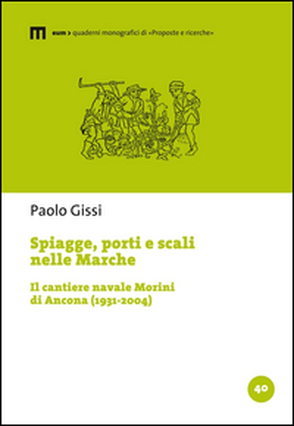 Spiagge, porti e scali nelle Marche. Il cantiere navale Morini di Ancona (1931-2004) - Librerie.coop Spiagge, porti e scali nelle Marche. Il cantiere navale Morini di Ancona (1931-2004) - Librerie.coop