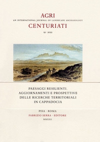 Paesaggi resilienti. Aggiornamenti e prospettive delle ricerche territoriali in Cappadocia - Librerie.coop