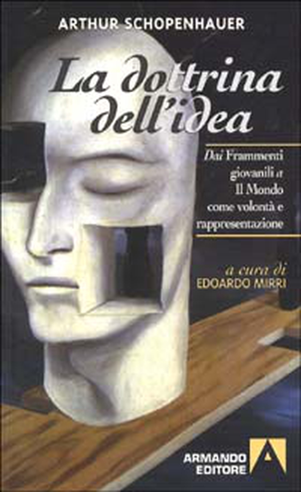 La dottrina dell'idea. Dai frammenti giovanili a Il mondo come volontà e rappresentazione - Librerie.coop La dottrina dell'idea. Dai frammenti giovanili a Il mondo come volontà e rappresentazione - Librerie.coop