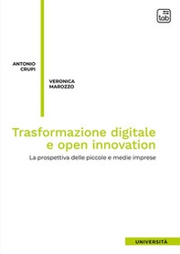 Trasformazione digitale e open innovation. La prospettiva delle piccole e medie imprese - Librerie.coop Trasformazione digitale e open innovation. La prospettiva delle piccole e medie imprese - Librerie.coop